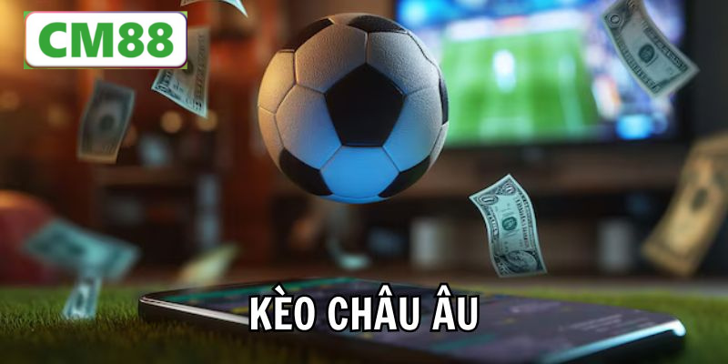 Các sai lầm cần tránh khi chơi kèo châu Âu